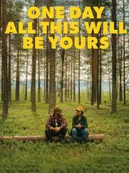 One Day All This Will Be Yours movie poster