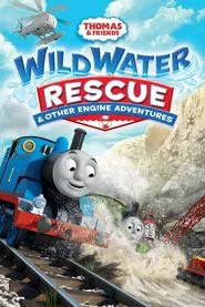 Thomas & Friends: Wild Water Rescue & Other Engine Adventures movie poster