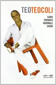 Teo Teocoli - Sono tornato normale show movie poster