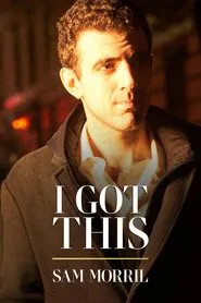 Sam Morril: I Got This movie poster