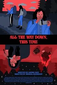 All the Way Down, This Time movie poster