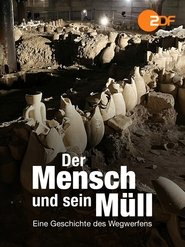 Der Mensch und sein Müll - Eine Geschichte des Wegwerfens movie poster