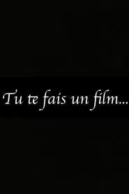 Tu te fais un film movie poster