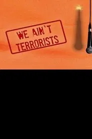 We Ain't Terrorists movie poster