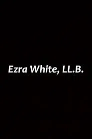 Ezra White, LL.B. movie poster