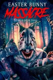 Easter Bunny Massacre: The Bloody Trail movie poster