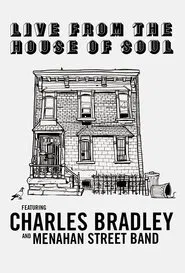 Charles Bradley: Live from the House of Soul movie poster