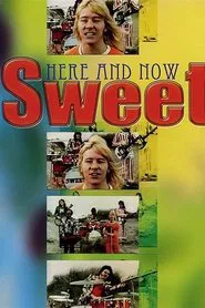 The sweet: here and now movie poster