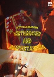 METHADONE AND AMPHETAMINE movie poster