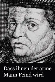 Dass ihnen der arme Mann Feind wird movie poster
