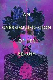 An Oversimplification of Her Beauty movie poster