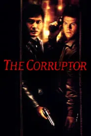 The Corruptor movie poster
