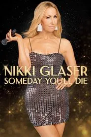 Poster do filme Nikki Glaser: Algum Dia Você Vai Morrer