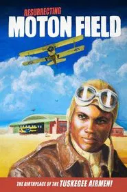 Resurrecting Moton Field: The Birthplace of the Tuskegee Airmen movie poster