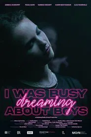Poster do filme I Was Busy Dreaming About Boys