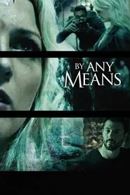 By Any Means movie poster
