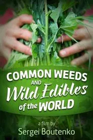 Common Weeds and Wild Edibles Of The World movie poster