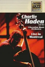 Charlie Haden And The Liberation Music Orchestra - Live In Montreal movie poster