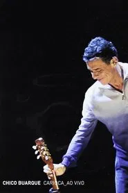 Poster do filme Chico Buarque: Carioca – Ao Vivo