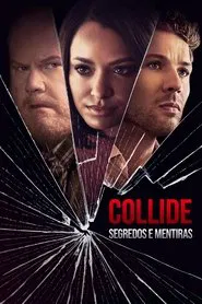 Poster do filme Collide: Segredos e Mentiras