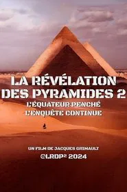 Poster do filme La Révélation des Pyramides 2 : l'Équateur penché, l'enquête continue...