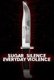 Sugar, Silence and Everyday Violence movie poster