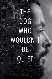 Poster do filme The Dog Who Wouldn't Be Quiet