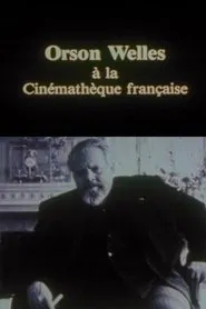 Orson Welles at the Cinémathèque Française movie poster