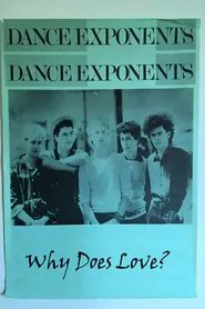The Dance Exponents: Why Does Love? movie poster