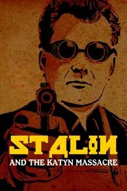 Stalin and the Katyn Massacre movie poster