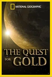 National Geographic: The Quest for Gold movie poster