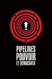 Pipelines, Power and Democracy movie poster