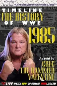 Timeline: The History of WWE – 1985 – As Told By Greg Valentine movie poster