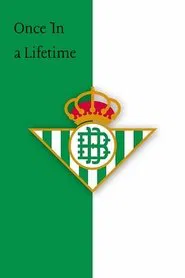 Once In a Lifetime: "They Say We're Crazy" - Real Betis movie poster