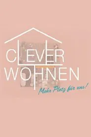 Clever wohnen - Mehr Platz für uns tv show poster
