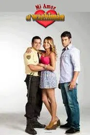 Mi amor, el wachimán tv show poster