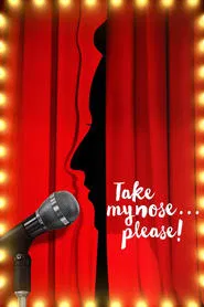 Take My Nose... Please! movie poster