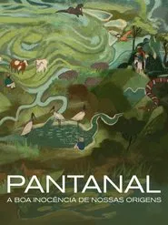 Poster do filme Pantanal: A Boa Inocência de Nossas Origens