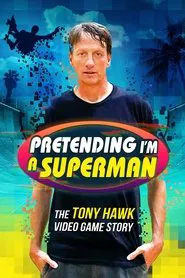 Poster do filme Pretending I'm a Superman: The Tony Hawk Video Game Story