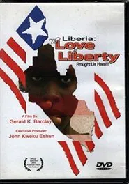 The Love of Liberty... A Liberian Civil War Documentary movie poster