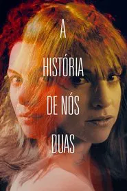 Poster do filme A História de Nós Duas
