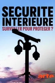 Sécurité intérieure : surveiller pour protéger ? movie poster
