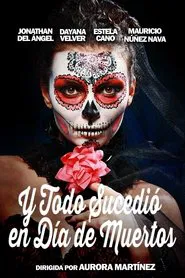 And Everything Happened on the Day of the Dead movie poster