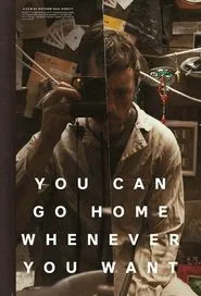 You Can Go Home Whenever You Want movie poster