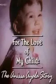 For The Love of My Child: The Anissa Ayala Story movie poster