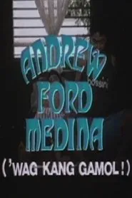Andrew Ford Medina: Wag kang gamol! movie poster