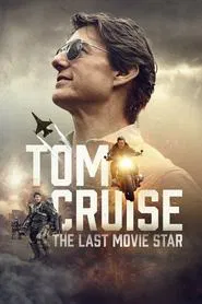 Tom Cruise: The Last Movie Star movie poster