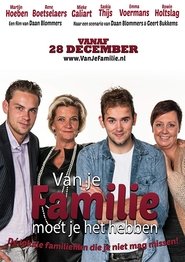 Van Je Familie Moet Je Het Hebben movie poster