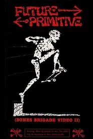 Bones Brigade - Future Primitive: Bones Brigade Video II movie poster