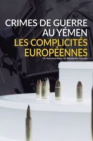Crimes de guerre au Yémen, les complicités européennes movie poster
